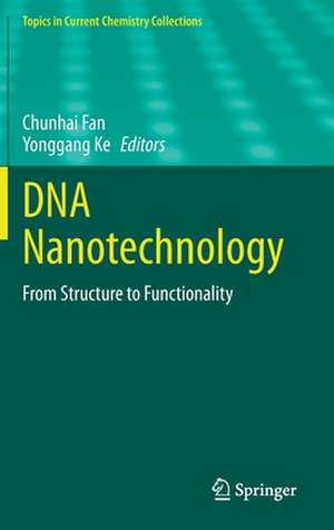 DNA Nanotechnology: From Structure to Functionality de Chunhai Fan