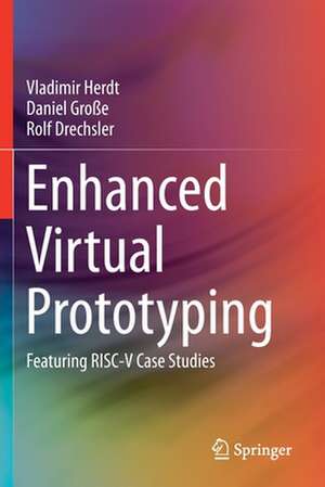 Enhanced Virtual Prototyping: Featuring RISC-V Case Studies de Vladimir Herdt