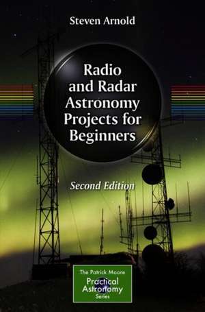 Radio and Radar Astronomy Projects for Beginners de Steven Arnold