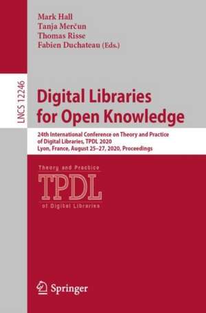 Digital Libraries for Open Knowledge: 24th International Conference on Theory and Practice of Digital Libraries, TPDL 2020, Lyon, France, August 25–27, 2020, Proceedings de Mark Hall