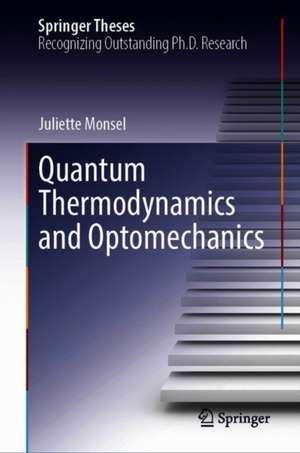 Quantum Thermodynamics and Optomechanics de Juliette Monsel