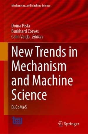 New Trends in Mechanism and Machine Science: EuCoMeS de Doina Pisla