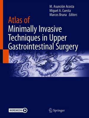 Atlas of Minimally Invasive Techniques in Upper Gastrointestinal Surgery de M. Asunción Acosta