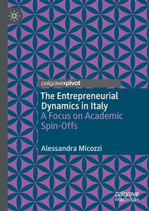 The Entrepreneurial Dynamics in Italy: A Focus on Academic Spin-Offs de Alessandra Micozzi