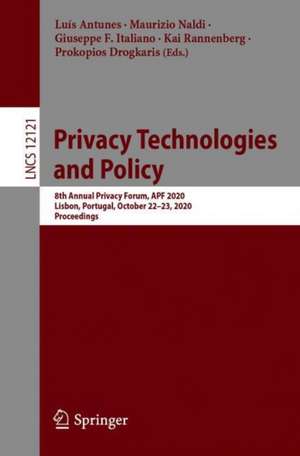 Privacy Technologies and Policy: 8th Annual Privacy Forum, APF 2020, Lisbon, Portugal, October 22–23, 2020, Proceedings de Luís Antunes