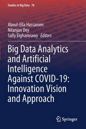 Big Data Analytics and Artificial Intelligence Against COVID-19: Innovation Vision and Approach de Aboul-Ella Hassanien