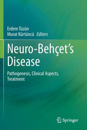 Neuro-Behçet’s Disease: Pathogenesis, Clinical Aspects, Treatment de Erdem Tüzün