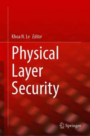 Physical Layer Security de Khoa N. Le