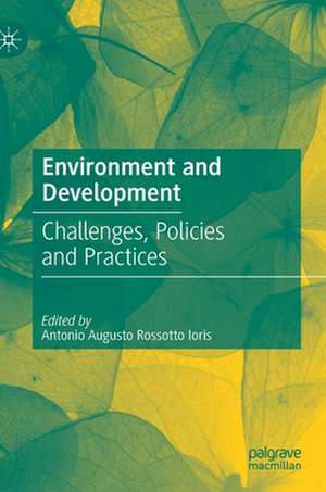 Environment and Development: Challenges, Policies and Practices de Antonio Augusto Rossotto Ioris