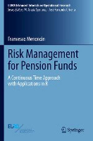 Risk Management for Pension Funds: A Continuous Time Approach with Applications in R de Francesco Menoncin