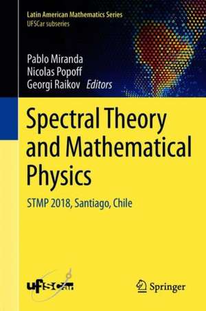 Spectral Theory and Mathematical Physics: STMP 2018, Santiago, Chile de Pablo Miranda