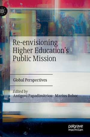 Re-envisioning Higher Education’s Public Mission: Global Perspectives de Antigoni Papadimitriou