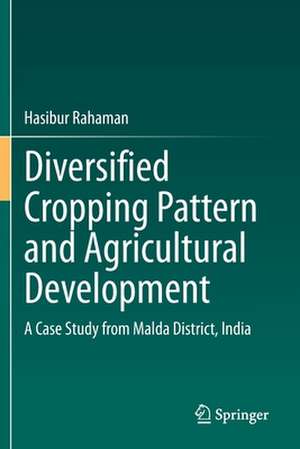 Diversified Cropping Pattern and Agricultural Development: A Case Study from Malda District, India de Hasibur Rahaman