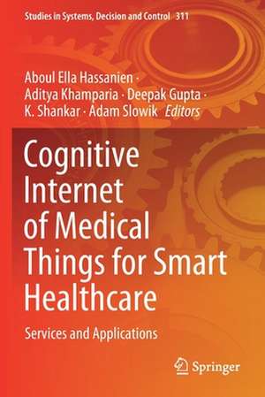 Cognitive Internet of Medical Things for Smart Healthcare: Services and Applications de Aboul Ella Hassanien