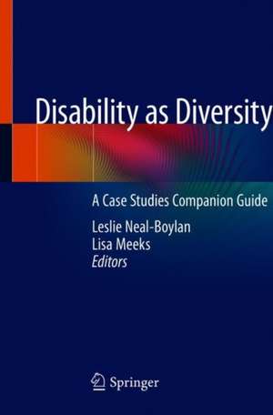 Disability as Diversity: A Case Studies Companion Guide de Leslie Neal-Boylan