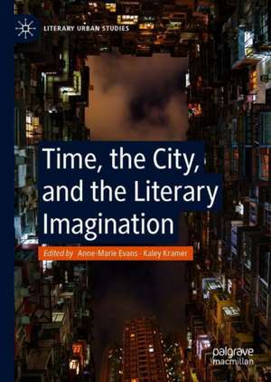 Time, the City, and the Literary Imagination de Anne-Marie Evans