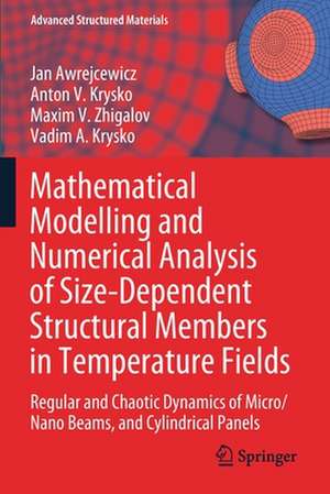 Mathematical Modelling and Numerical Analysis of Size-Dependent Structural Members in Temperature Fields: Regular and Chaotic Dynamics of Micro/Nano Beams, and Cylindrical Panels de Jan Awrejcewicz