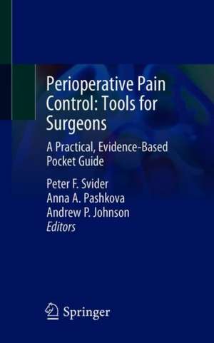 Perioperative Pain Control: Tools for Surgeons: A Practical, Evidence-Based Pocket Guide de Peter F. Svider