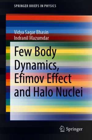 Few Body Dynamics, Efimov Effect and Halo Nuclei de Vidya Sagar Bhasin