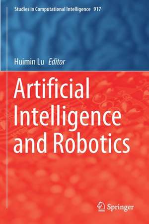 Artificial Intelligence and Robotics de Huimin Lu