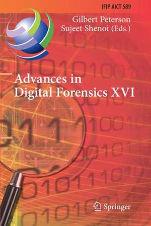 Advances in Digital Forensics XVI: 16th IFIP WG 11.9 International Conference, New Delhi, India, January 6–8, 2020, Revised Selected Papers de Gilbert Peterson