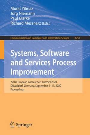 Systems, Software and Services Process Improvement: 27th European Conference, EuroSPI 2020, Düsseldorf, Germany, September 9–11, 2020, Proceedings de Murat Yilmaz