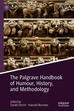 The Palgrave Handbook of Humour, History, and Methodology de Daniel Derrin