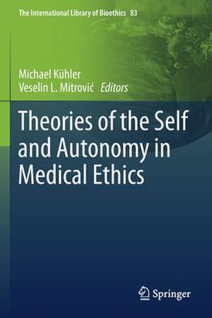 Theories of the Self and Autonomy in Medical Ethics de Michael Kühler