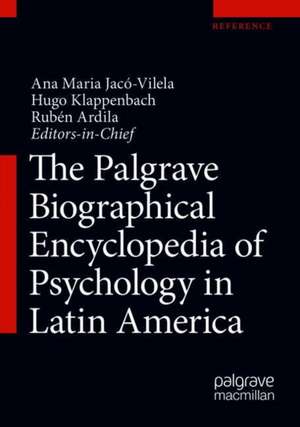 The Palgrave Biographical Encyclopedia of Psychology in Latin America de Ana Maria Jacó-Vilela