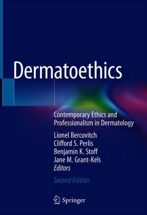 Dermatoethics: Contemporary Ethics and Professionalism in Dermatology de Lionel Bercovitch