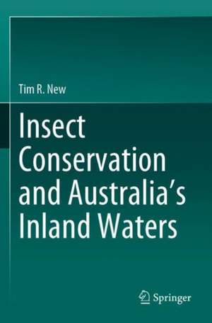 Insect conservation and Australia’s Inland Waters de Tim R. New