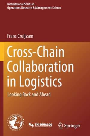 Cross-Chain Collaboration in Logistics: Looking Back and Ahead de Frans Cruijssen