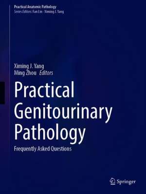 Practical Genitourinary Pathology: Frequently Asked Questions de Ximing J. Yang