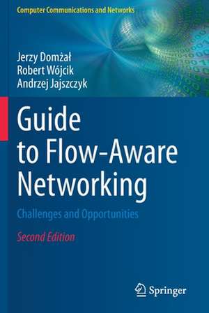 Guide to Flow-Aware Networking: Challenges and Opportunities de Jerzy Domżał