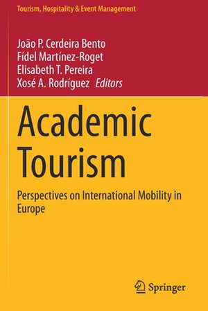 Academic Tourism: Perspectives on International Mobility in Europe de João P. Cerdeira Bento