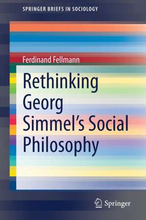 Rethinking Georg Simmel's Social Philosophy de Ferdinand Fellmann