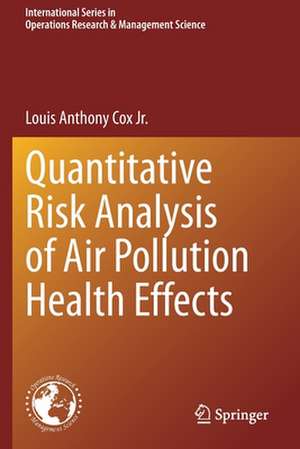 Quantitative Risk Analysis of Air Pollution Health Effects de Louis Anthony Cox Jr.