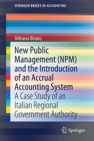 New Public Management (NPM) and the Introduction of an Accrual Accounting System: A Case Study of an Italian Regional Government Authority de Adriana Bruno