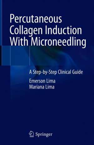 Percutaneous Collagen Induction With Microneedling: A Step-by-Step Clinical Guide de Emerson Lima