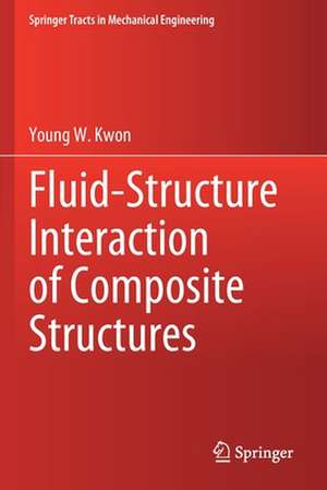 Fluid-Structure Interaction of Composite Structures de Young W. Kwon