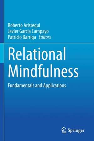 Relational Mindfulness: Fundamentals and Applications de Roberto Aristegui