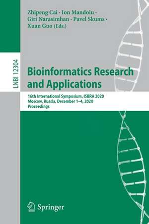 Bioinformatics Research and Applications: 16th International Symposium, ISBRA 2020, Moscow, Russia, December 1–4, 2020, Proceedings de Zhipeng Cai