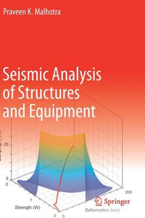 Seismic Analysis of Structures and Equipment de Praveen K. Malhotra