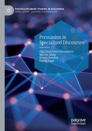 Persuasion in Specialised Discourses de Olga Dontcheva-Navratilova