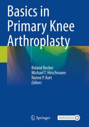 Basics in Primary Knee Arthroplasty de Roland Becker