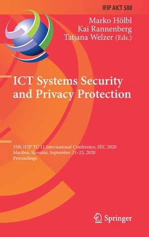 ICT Systems Security and Privacy Protection: 35th IFIP TC 11 International Conference, SEC 2020, Maribor, Slovenia, September 21–23, 2020, Proceedings de Marko Hölbl