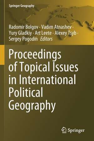 Proceedings of Topical Issues in International Political Geography de Radomir Bolgov