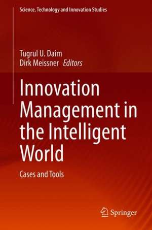 Innovation Management in the Intelligent World: Cases and Tools de Tugrul U. Daim