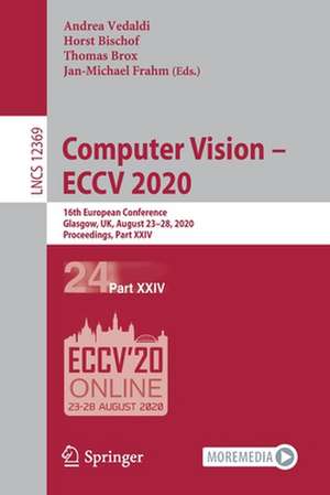 Computer Vision – ECCV 2020: 16th European Conference, Glasgow, UK, August 23–28, 2020, Proceedings, Part XXIV de Andrea Vedaldi