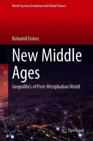 New Middle Ages: Geopolitics of Post-Westphalian World de Bohumil Doboš